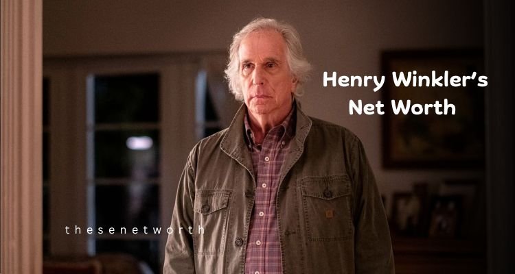 Henry Winkler’s Net Worth 2024