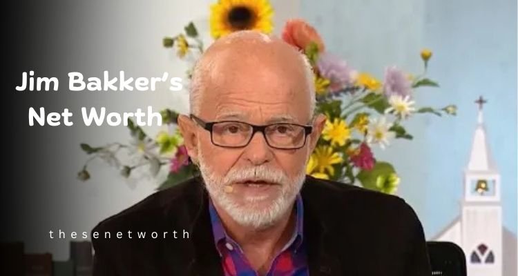 Jim Bakker’s Net Worth 2024