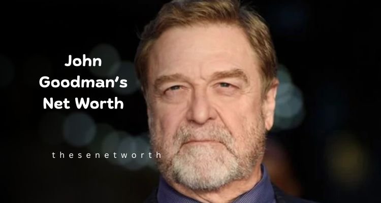 John Goodman’s Net Worth