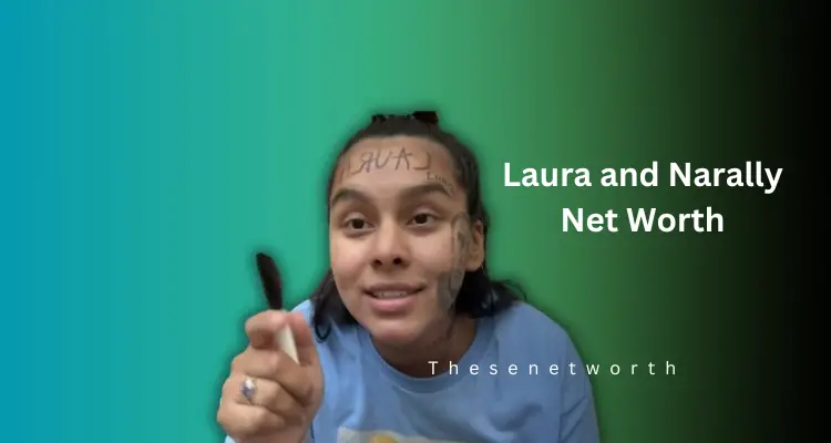 Laura and Narally Net Worth 2024