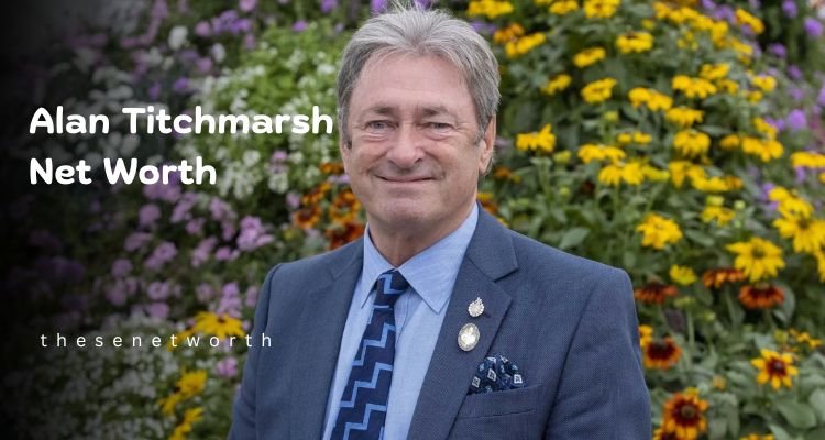 Alan Titchmarsh Net Worth 2025