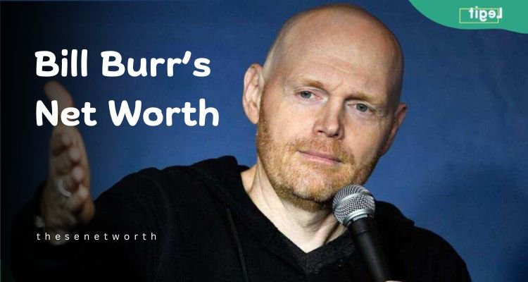 Bill Burr’s Net Worth 2025