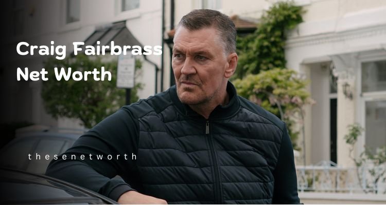 Craig Fairbrass Net Worth 2025