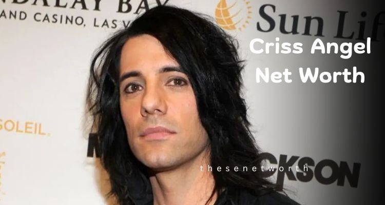 Criss Angel Net Worth