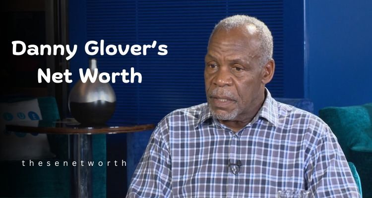 Danny Glover’s Net Worth 2025