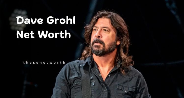 Dave Grohl Net Worth