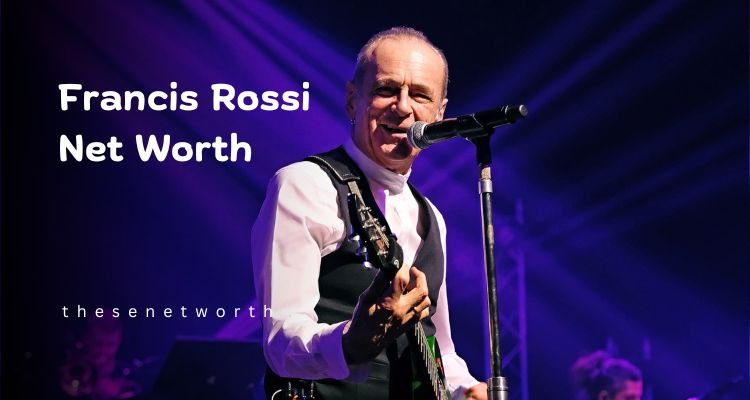 Francis Rossi Net Worth 2025