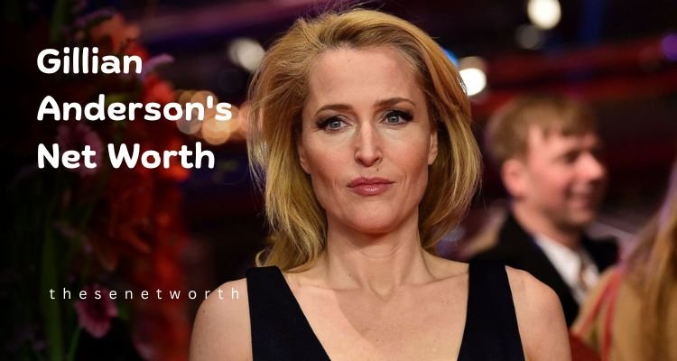 Gillian Anderson’s Net Worth 2025