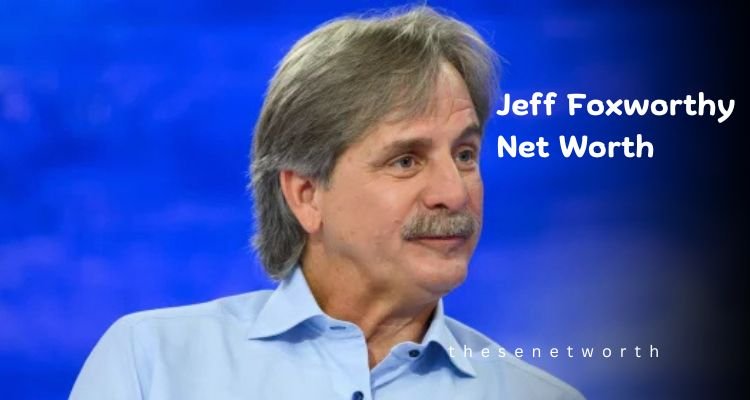 Jeff Foxworthy’s Net Worth