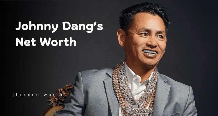 Johnny Dang’s Net Worth 2025