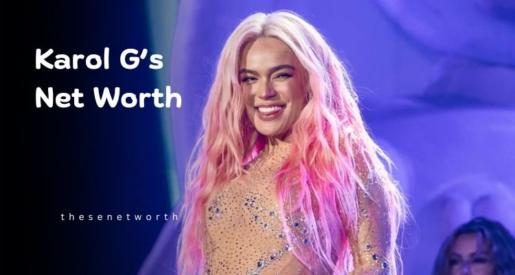 Karol G s Net Worth 2025