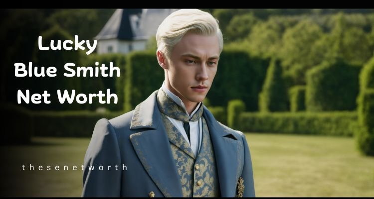 Lucky Blue Smith Net Worth 2025