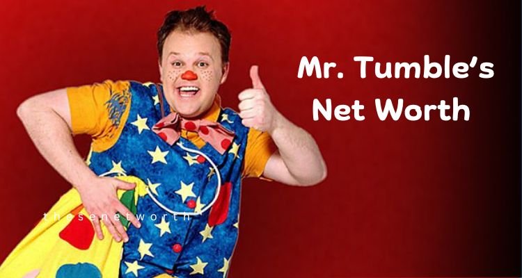 Mr. Tumble’s Net Worth 