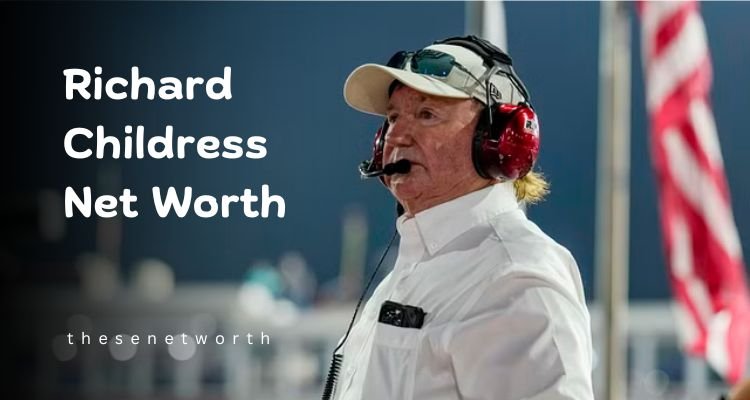 Richard Childress Net Worth in 2025