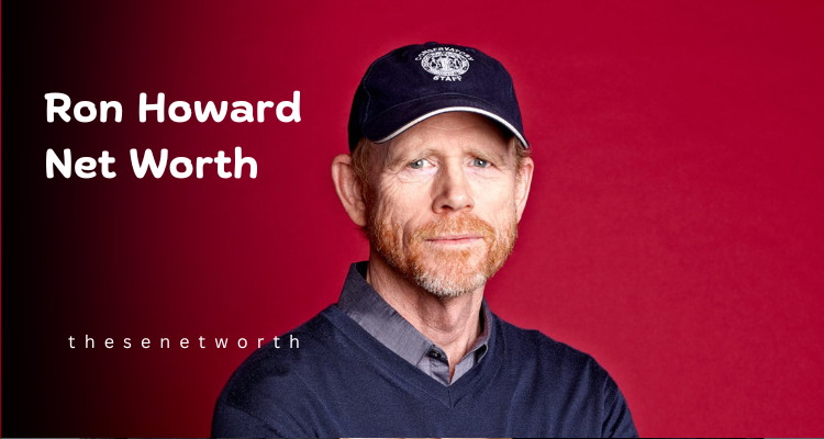 Ron Howard Net Worth 2025