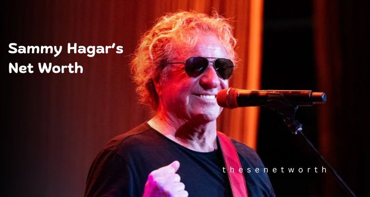 Sammy Hagar’s Net Worth 2025