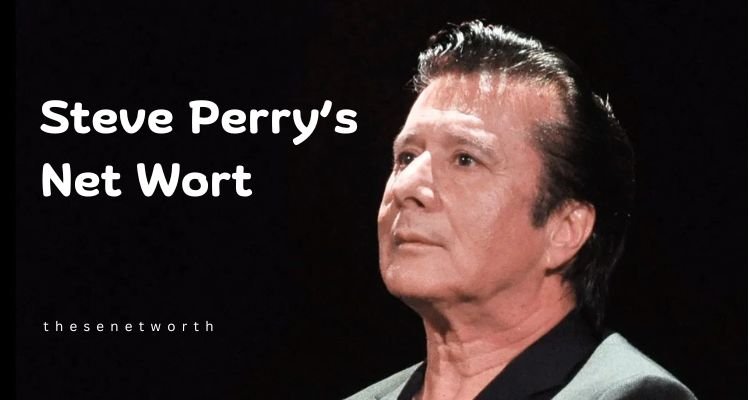 Steve Perry’s Net Wort 2025