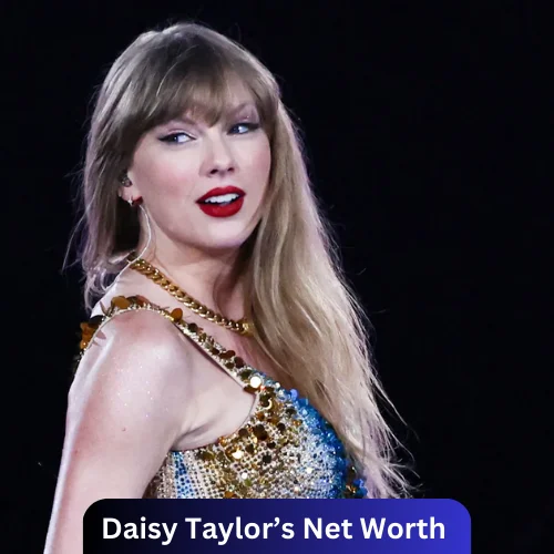 Daisy Taylor’s Net Worth 