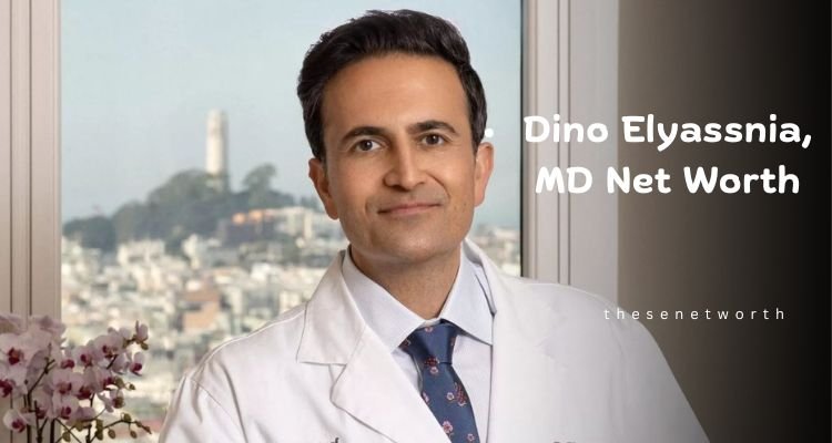 Dino Elyassnia, MD’s Net Worth